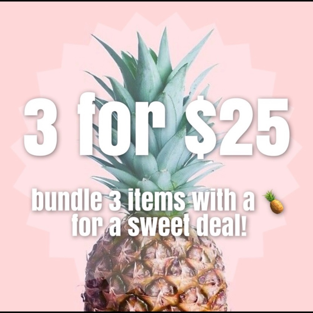 Bundle 3 items with a 🍍for $25
